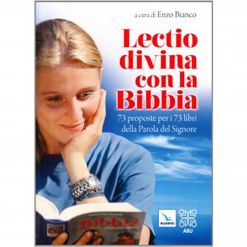 Lectio divina con la Bibbia. 73 proposte per i 73 libri della Parola del Signore