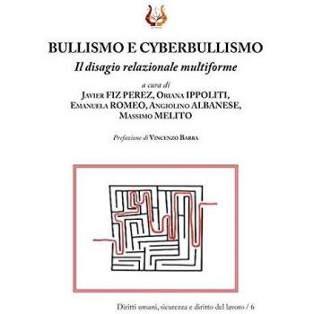 Bullismo e cyberbullismo. Il disagio relazionale multiforme