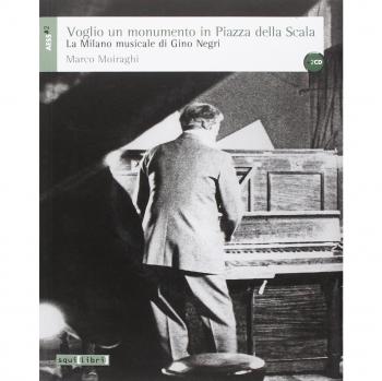 Voglio un monumento in piazza della Scala. La Milano musicale di Gino Negri. Con CD Audio
