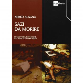 Sazi da morire. Soggettività e immagini del mondo in Max Weber