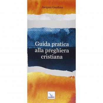Guida pratica alla preghiera cristiana