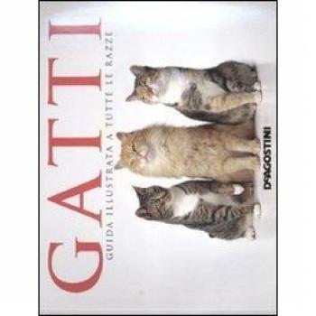 Gatti. Guida illustrata a tutte le razze. Ediz. illustrata