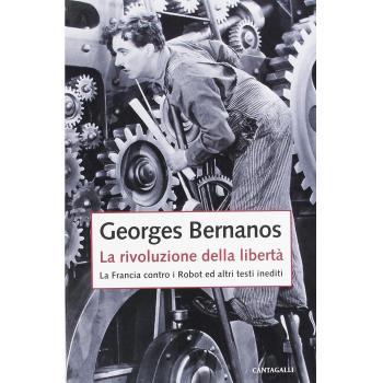 La rivoluzione della libertà. La Francia contro i Robot e altri testi inediti