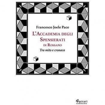 L'accademia degli spensierati. Tra mito e cronaca