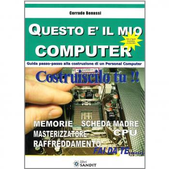 Questo è il mio computer. Guida passo-passo alla costruzione di un personal computer