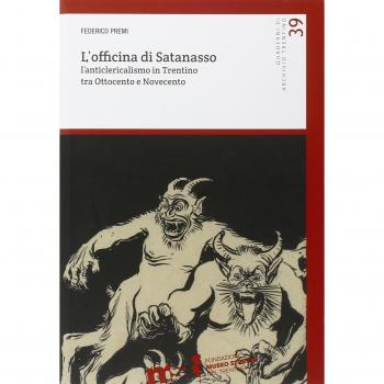 L'officina di Satanasso. L'anticlericalismo in Trentino tra Ottocento e Novecento