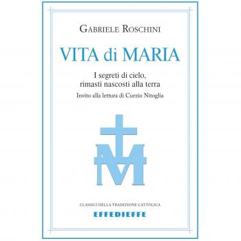 Vita di Maria. I segreti di cielo, rimasti nascosti alla terra