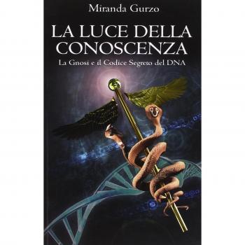 La luce della conoscenza. La gnosi e il codice segreto del DNA