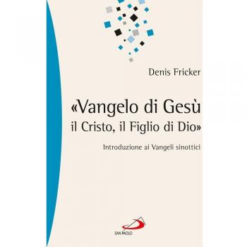 «Vangelo di Gesù, il Cristo, il Figlio di Dio». Introduzione ai Vangeli sinottici