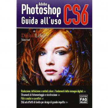 Adobe photoshop CS6. Guida all'uso