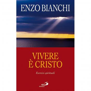 Vivere è Cristo. Esercizi spirituali sulla Lettera di Paolo ai Filippesi predicati ai vescovi della Puglia