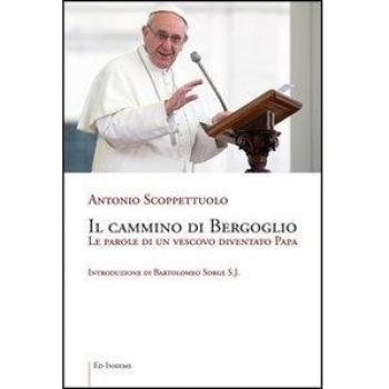 Il cammino di Bergoglio. Le parole di un vescovo diventato papa