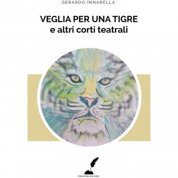 Veglia per una tigre e altri corti teatrali