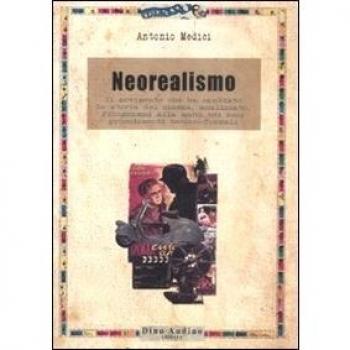 Il neorealismo. Il movimento che ha cambiato la storia del cinema, analizzato, fotogrammi alla mano, nei suoi procedimenti tecnico-formali