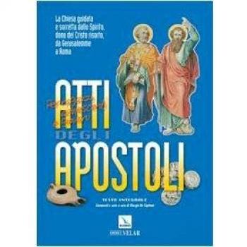Atti degli Apostoli. La Chiesa guidata e sorretta dallo Spirito dono del Cristo risorto, da Gerusalemme a Roma
