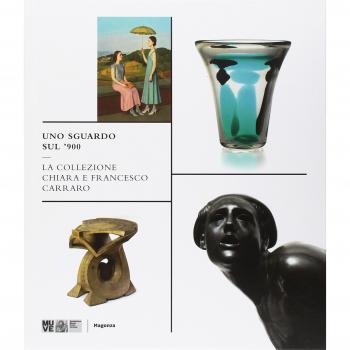 Uno sguardo sul '900. La collezione Chiara e Francesco Carraro