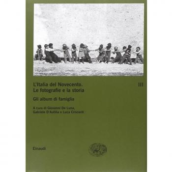 L'Italia del Novecento. Le fotografie e la storia. Gli album di famiglia (Vol. 3)