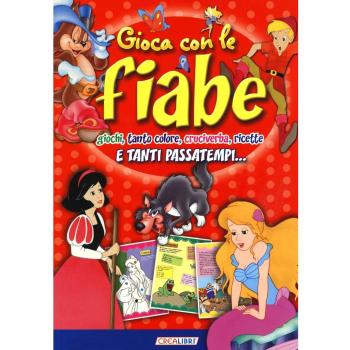 Gioca con le fiabe. Giochi, tanto colore, cruciverba, ricette e tanti passatempi.... Ediz. a colori