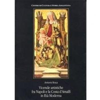 Vicende artistiche fra Napoli e la costa d'Amalfi in età moderna