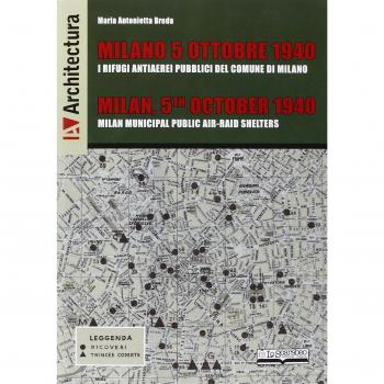 Milano 5 ottobre 1940. I rifugi antiaerei pubblici del comune di Milano. Ediz. italiana, inglese, francese e tedesca