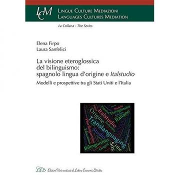 La visione eteroglossica del bilinguismo: spagnolo lingua d’origine e Italstudio. Modelli e prospettive tra gli Stati Uniti e l’Italia