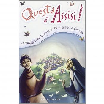 Questa è Assisi. Viaggio illustrato nella città di Francesco e Chiara. Ediz. illustrata
