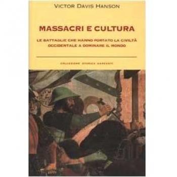 Massacri e cultura. Le battaglie che hanno portato la civiltà occidentale a dominare il mondo