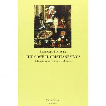Che cos'è il cristianesimo? Istruzioni per l'uso e il disuso