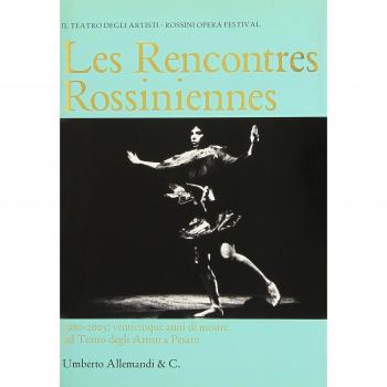 Les rencontres rossiniennes. 1980-2005 venticinque anni di mostre del Teatro degli Artisti a Pesaro