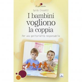 I bambini vogliono la coppia. Per una genitorialità responsabile