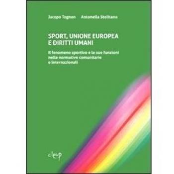 Sport, Unione Europea e diritti umani. Il fenomeno sportivo e le sue funzioni nelle normative comunitarie e internazionali