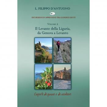 Il Levante della Liguria, da Genova a Levanto. Escursioni in appennino tra luoghi e genti (Vol. 2)