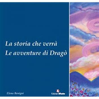La storia che verrà. Le avventure di Dragò