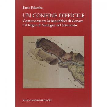 Un confine difficile. Controversie tra la repubblica di Genova e il regno di Sardegna nel Settecento