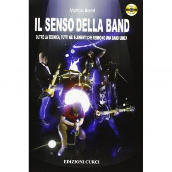 Il senso della band. Oltre la tecnica. Tutti gli elementi che rendono una band unica. Con DVD