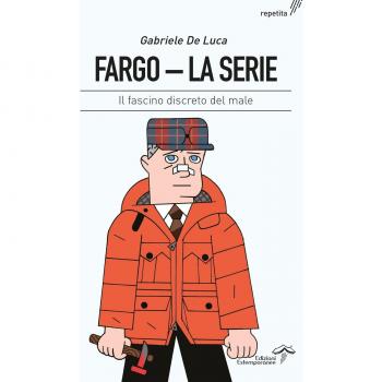 Fargo. La serie. Il fascino discreto del male. Ediz. integrale