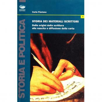 Storia dei materiali scrittori. Dalle origini della scrittura alla nascita e diffusione della carta