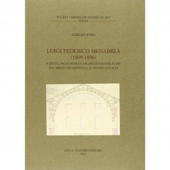 Luigi Federico Menabrea (1809-1896). Scienza, ingegneria e architettura militare dal Regno di Sardegna al Regno d'Italia