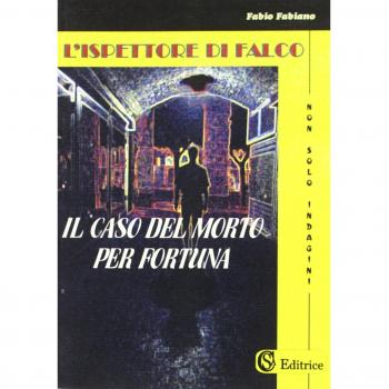 L'ispettore Di Falco. «Il caso del morto per fortuna»
