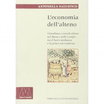 L'economia dell'alteno. Viticoltura e cerealicoltura nel Roero e nelle Langhe tra il basso medioevo e la prima età moderna
