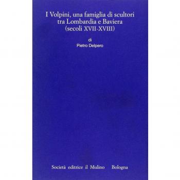 I Volpini, una famiglia di scultori tra Lombardia e Baviera (secoli XVII-XVIII)