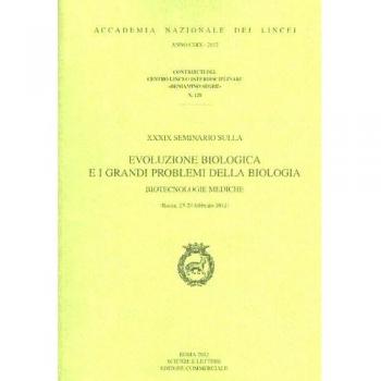 Evoluzione biologica e i grandi problemi della biologia. Biotecnologie mediche (Roma, 23-24 febbraio 2012)