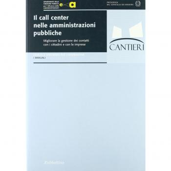 Il call center nelle amministrazioni pubbliche. Migliorare la gestione dei contatti con i cittadini