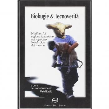 Biobugie & tecnoverità. Biodiversità e globalizzazione nel rapporto nord-sud del mondo