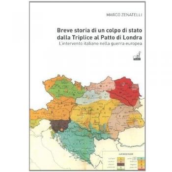 Breve storia di un colpo di Stato dalla Triplice al patto di Londra. L'intervento italiano nella guerra europea