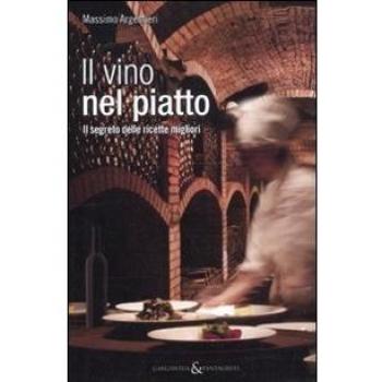 Il Vino Nel Piatto. Il Segreto Delle Ricette Migliori