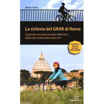 La ciclovia del Grab di Roma. Il grande raccordo anulare delle bici dalla città antica alla street art