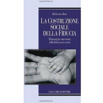 La costruzione sociale della fiducia. Elementi per una teoria della fiducia nei servizi
