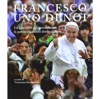 Francesco, uno di noi. Le immagini più emozionanti, le parole che vanno dritte al cuore. Ediz. illustrata