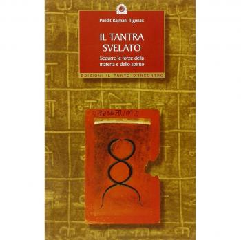Pandit Rajmani ..IL TANTRA SVELATO : SEDURRE LE FORZE DELLA MATERIA E DELLO SPI